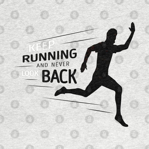 Keep Running And Never Look Back by Mako Design 